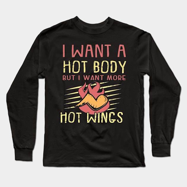 I want a hot body but I want hot wings funny food Long Sleeve T-Shirt by Bubbly Tea